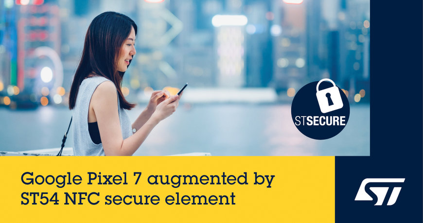 STMicroelectronics, in collaboration with Thales, powers secure, contactless convenience in Google Pixel 7